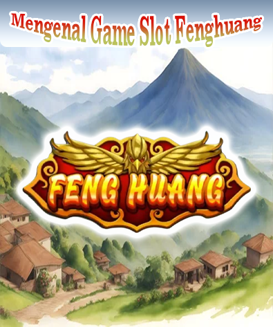 Mengenal-Game-Slot-Fenghuang.
