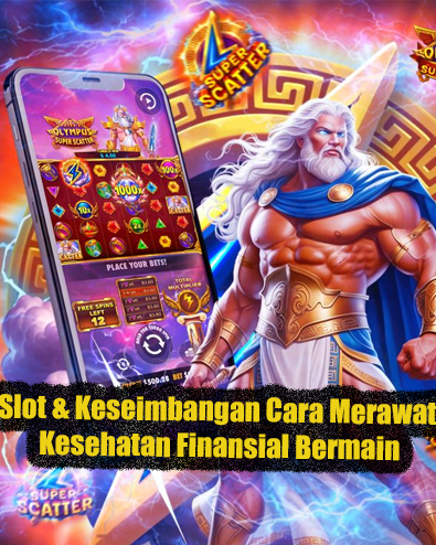 Slot dan Keseimbangan Cara Merawat Kesehatan Finansial Saat Bermain