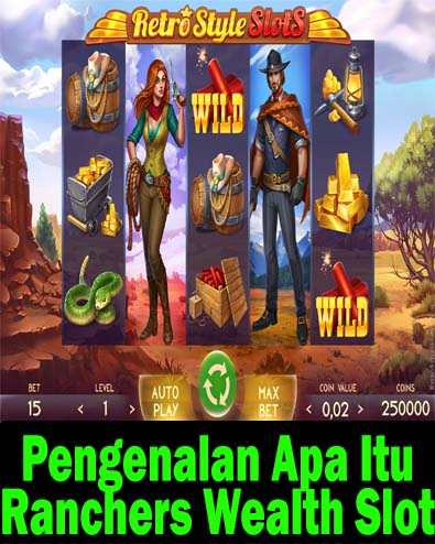 Pengenalan Apa Itu Ranchers Wealth Slot